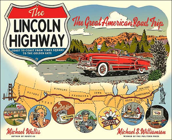 La cover del libro The Lincoln Highway: The Great American Road Trip di Michael Wallis & Michael S. Williamson